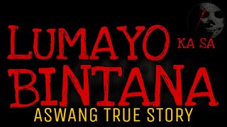 LUMAYO KA SA BINTANA  Aswang True Story [upl. by Sewoll]