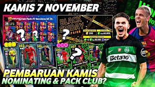 PACK CLUB BARU PEMBARUAN KAMIS 7 NOVEMBER EVENT BLACK FRIDAY amp BOCORAN POTW NOMINATING EFOOTBALL [upl. by Iahs]