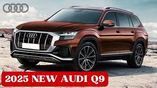 Revealed New 2025 Audi Q9  Next Gen Large Luxury SUV [upl. by Ybrik]