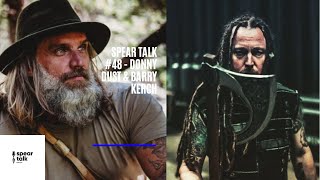 Spear Talk 48  Donny Dust amp Barry Kerch [upl. by Ardnohsed527]