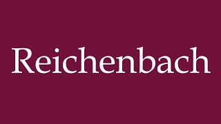 How to Pronounce Reichenbach Correctly in German [upl. by Katonah]