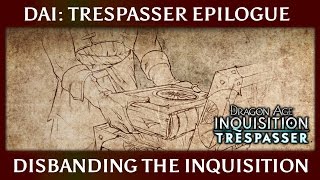 Dragon Age Inquisition Trespasser Epilogue ► The Inquisition Disbanded [upl. by Enomsed]