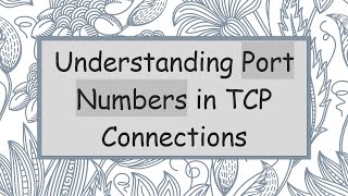 Understanding Port Numbers in TCP Connections [upl. by Neleh52]