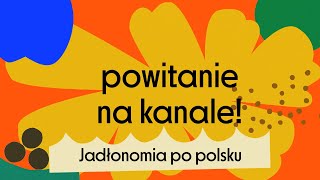 Powitanie na kanale Jadłonomia [upl. by Melisenda75]