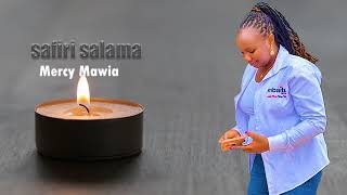 SAFIRI SALAMA MERCY MAWIA [upl. by Gnaw805]