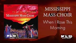 The Mississippi Mass Choir  When I Rose This Morning [upl. by Arriet]