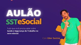 Aulão SST no eSocial  O passo a passo para enviar os eventos de SST [upl. by Okemak164]