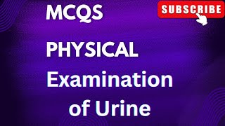 MCQs on Urine Physical Examination  TEST YOURSELF [upl. by Primaveria788]