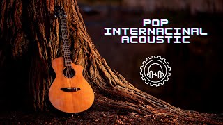 Músicas para relaxar 🎸POP Internacional Acústico 2022 🎼 [upl. by Ingelbert]