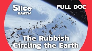 Space Trash Recycling Innovative Solutions for Orbital Waste  SLICE EARTH  FULL DOC [upl. by Bara]