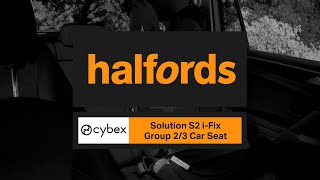 Cybex Solution S2 iFix Car Seat  Halfords UK [upl. by Ordnassela]