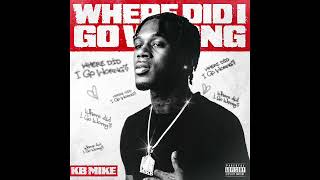 KB Mike  Where Did I Go Wrong Official Audio [upl. by Ynnaej341]