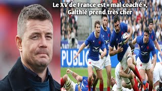 Le XV de France est « mal coaché » Galthié prend très cher [upl. by Aynuat]