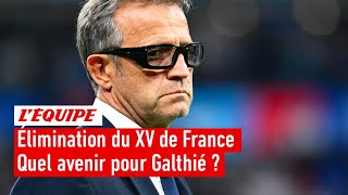 Quel avenir pour Fabien Galthié à la tête du XV de France après lélimination des Bleus [upl. by Arit]