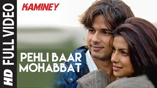 Pehli Baar Mohabbat  Kaminey  Shahid Kapoor Priyanka Chopra  Mohit Chauhan  Vishal Bhardwaj [upl. by Alek]