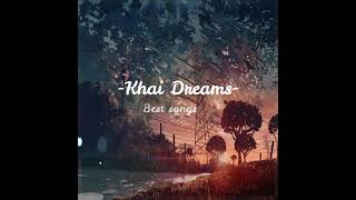 Khai dreams  Best songs [upl. by Fara]