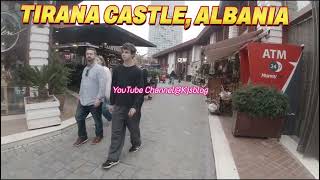 Tirana Albania City Tour  Tirana Castle  Albania Walking Tour Tiranacastle [upl. by Ardnal]