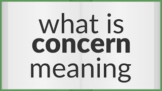 Concern  meaning of Concern [upl. by Inad]