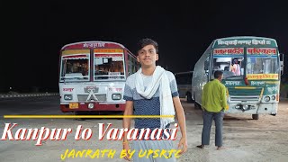 Kanpur to Varanasi  Janrath 2×3 AC Non  Stop   My first Bus journey Experience  upsrtc up [upl. by Dewie]