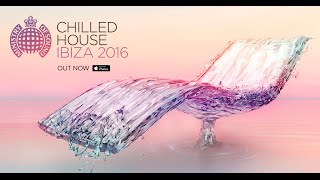 Chilled House Ibiza 2016  Ad  Ministry of Sound [upl. by Hanyaz]