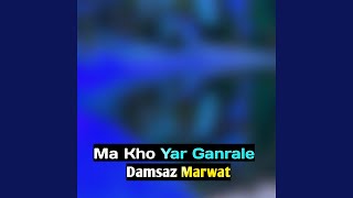 Ma Kho Yar Ganrale [upl. by Elaine]