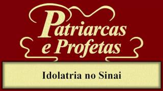 Patriarcas e Profetas  Capítulo 28  Idolatria no Sinai [upl. by Leiruh613]