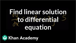 Finding particular linear solution to differential equation  Khan Academy [upl. by Malka]