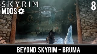 Beyond Skyrim Bruma  Part 8 Skyrim Mod [upl. by Enylrac]