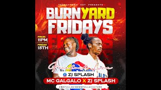 BURNYARD FRIDAYS ZJ SPLASH x MC GALGALO [upl. by Nnylrac347]