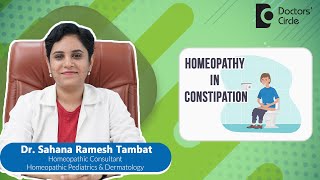 CURE CONSTIPATION PERMANENTLY Homeopathic Remedies health DrSahana Ramesh TambatDoctors Circle [upl. by Enram]