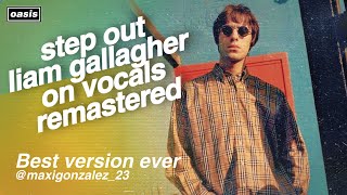 Oasis  Step Out Liam Gallagher on Vocals Remastered fanmade [upl. by Nylirek635]