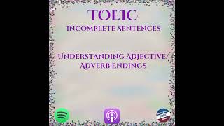 TOEIC  Incomplete Sentences  Part VI  Minitest amp Understanding AdjectiveAdverb Endings [upl. by Aeslahc]