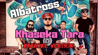 Khaseka Tara  Albatross Karaoke Version [upl. by Eldnik]