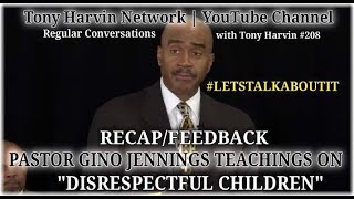 Pastor Gino Jennings teachings on Disrespectful Children  RECAP  Conversations wTony Harvin 208 [upl. by Ecirtaemed]