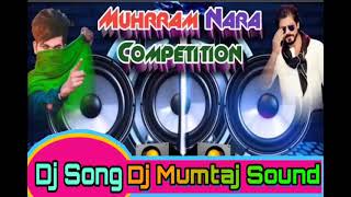 Muharram Nara CompetitionTajiya Muharram Dj Remix Song 2023Dj Mumtaj Sound [upl. by Athena]