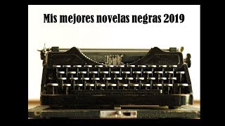 Mis mejores NOVELAS NEGRAS 2019 [upl. by Akener]