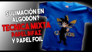 SUBLIMACIÓN EN ALGODÓN OSCURO 👕 TÉCNICA MIXTA DE PAPEL BIFAZ Y FOIL 👊 2018 [upl. by Ainud]