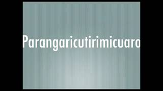 How to pronounce Parangaricutirimicuaro [upl. by Yerg524]