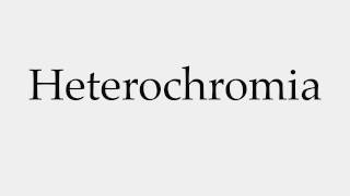 How to Pronounce Heterochromia [upl. by Andy956]