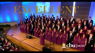 quotEXCELLENTquot  Performed by the CBU University Choir and Orchestra [upl. by Anal]