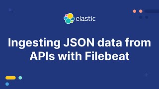 Data Ingestion with Filebeat Ingesting JSON data from APIs with Filebeat [upl. by Huey]