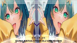 SUNA BATULI FEAT DJ UNKNOWN REMIX [upl. by Sigsmond]