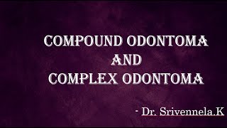 compound odontoma and complex odontoma [upl. by Hedve]