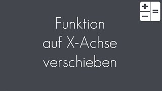 Funktion auf XAchse verschieben  Analysis  Mathematik [upl. by Aknayirp]