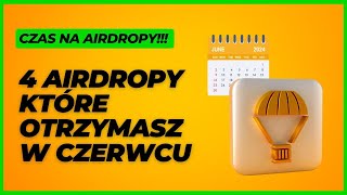 4 AIRDROPY KTÓRE OTRZYMASZ W CZERWCU 2024 [upl. by Tewell122]