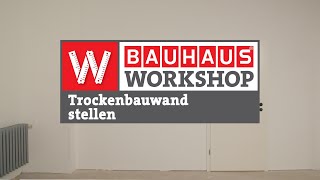 Trockenbauwand stellen  Ständerwand aus Gipskartonplatten bauen Anleitung  BAUHAUS Workshop [upl. by Borroff960]