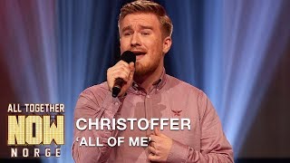 All Together Now Norge  Christoffer synger seg til finalen med All Of Me av John Legend [upl. by Newmann703]