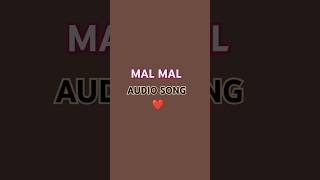 mal mal song ❤️audiosong [upl. by Aydne]