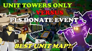 Unit Towers ONLY Vs PLS DONATE Event  Tower Defense Simulator [upl. by Bertina469]