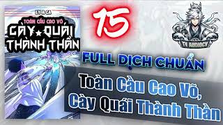 Toàn Cầu Cao Võ Cày Quái Thành Thần Ta Đánh Xuyên Qua Nhân Loại Cấm Khu Tập 15 Chương 116124 [upl. by Sidras]